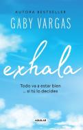 Exhala / Exhale di Gaby Vargas edito da AGUILAR