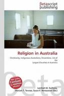 Religion in Australia di Lambert M. Surhone, Miriam T. Timpledon, Susan F. Marseken edito da Betascript Publishers