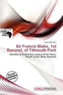 Sir Francis Blake, 1st Baronet, Of Tillmouth Park edito da Cred Press