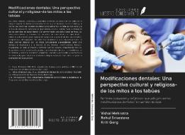 Modificaciones dentales: Una perspectiva cultural y religiosa-de los mitos a los tabúes di Vishal Mehrotra, Rahul Srivastava, Kriti Garg edito da Ediciones Nuestro Conocimiento