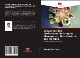 CROYANCES DES PROFESSEURS DE LANGUES TR di GABRIEL COTE PARRA edito da LIGHTNING SOURCE UK LTD