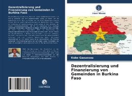 Dezentralisierung und Finanzierung von Gemeinden in Burkina Faso di Kobe Gaoussou edito da Verlag Unser Wissen