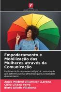 Empoderamento e Mobilização das Mulheres através da Comunicação di Angie Mildred Villamizar LLerena, Clara Liliana Parra, Betty Julieth Villabona edito da Edições Nosso Conhecimento