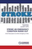 STROKE AN EMERGENCY CONDITION INSIDE-OUT di Reemu Bansal, Sahitya Malik, Abhishek K. Aditya edito da LAP LAMBERT Academic Publishing