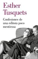 Confesiones de una editora poco mentirosa di Esther Tusquets edito da Lumen