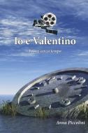 Io e Valentino di Anna Piccolini edito da Youcanprint Self-Publishing