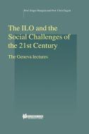 The ILO and the Social Challenges of the 21st Century, the Geneva Lectures di Roger Blanpain edito da WOLTERS KLUWER LAW & BUSINESS