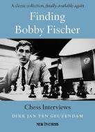 Finding Bobby Fischer di Dirk Jan Ten Geuzendam edito da NEW IN CHESS