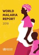 World Malaria Report 2019 di World Health Organization edito da WORLD HEALTH ORGN