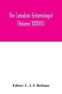 The Canadian entomologist (Volume XXXVIII) edito da Alpha Editions