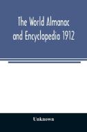 The World Almanac and Encyclopedia 1912 di Unknown edito da Alpha Editions