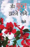 ...Aur Phool Jharne Lage (...और फूल झरने लगे) di Osho edito da ALPHA ED