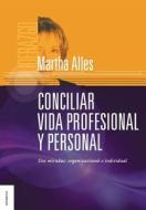 Conciliar Vida Profesional y Personal di Martha Alles edito da Ediciones Granica, S.A.
