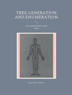 Tree generation and enumeration di Jesse Sakari Hyttinen edito da Books on Demand