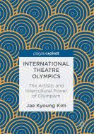International Theatre Olympics di Jae Kyoung Kim edito da Springer Singapore