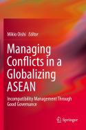 Managing Conflicts in a Globalizing ASEAN edito da Springer Singapore