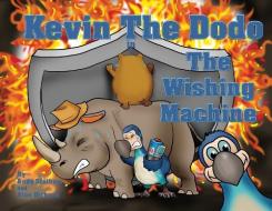 Kevin The Dodo In The Wishing Machine di Andy Statham edito da Alan Dickson Publishing