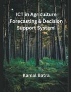 ICT in Agriculture Forecasting & Decision Support System di Kamal Batra edito da MOHAMMED ABDUL SATTAR