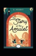 The Story Of The Amulet Annotated di Edith Nesbit edito da Independently Published