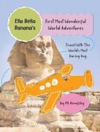 Ella Bella Banana's First Most Wonderful World Adventures di Ml Kenofsky edito da Michele Keno