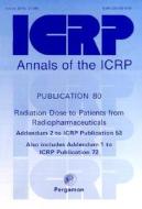 Icrp Publication 80: Radiation Dose to Patients from Radiopharmaceuticals di Icrp edito da SAGE PUBN