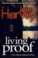 Living Proof di John Harvey edito da Cornerstone
