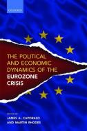 Political And Economic Dynamics Of The Eurozone Crisis di James A. Caporaso edito da Oxford University Press