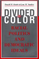 Divided by Color: Racial Politics and Democratic Ideals di Donald R. Kinder edito da University of Chicago Press