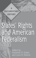 States' Rights and American Federalism di Frederick Drake, Lynn Nelson edito da Greenwood