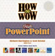 How to Wow with PowerPoint [With CDROM] di Richard Harrington, Scott Rekdal edito da Peachpit Press