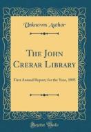 The John Crerar Library: First Annual Report, for the Year, 1895 (Classic Reprint) di Unknown Author edito da Forgotten Books