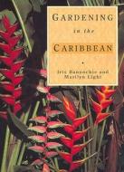 Gardening In The Caribbean di Iris Bannochie edito da Macmillan Education