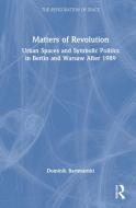 Matters Of Revolution di Dominik Bartmanski edito da Taylor & Francis Ltd