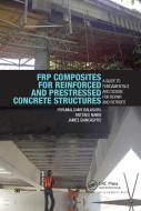 Frp Composites For Reinforced And Prestressed Concrete Structures di Perumalsamy Balaguru, Antonio Nanni, James Giancaspro edito da Taylor & Francis Ltd