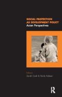 Social Protection as Development Policy di Sarah Cook edito da Taylor & Francis Ltd