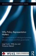 Why Policy Representation Matters: The Consequences of Ideological Proximity Between Citizens and Their Governments di Luigi Curini, Willy Jou, Vincenzo Memoli edito da ROUTLEDGE