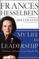 My Life in Leadership di Frances Hesselbein edito da John Wiley & Sons