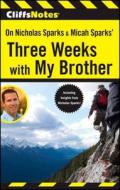 Cliffsnotes On Nicholas Sparks & Micah Sparks\' Three Weeks With My Brother di Richard P. Wasowski edito da Houghton Mifflin Harcourt Publishing Company