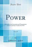 Power, Vol. 39: Devoted to the Generation and Transmission of Power; January 1 to June 30, 1914 (Classic Reprint) di Unknown Author edito da Forgotten Books