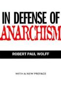 In Defense of Anarchism di Robert Paul Wolff edito da University of California Press
