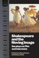 Shakespeare and the Moving Image edito da Cambridge University Press