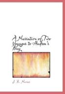 A Narrative Of Two Voyages To Hudsona 's Bay di J B Nevins edito da Bibliolife