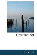Lessons on Soil di E. J. Russell edito da BiblioLife