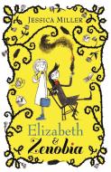 Elizabeth and Zenobia di Jessica Miller edito da Faber & Faber