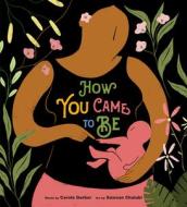 How You Came to Be di Carole Gerber edito da RISE