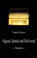 Signed, Sealed and Delivered di Larry Gross edito da iUniverse