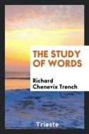 The Study of Words di Richard Chenevix Trench edito da LIGHTNING SOURCE INC