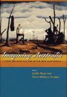 Imagining Australia - Literature and Culture in the New New World di Judith Ryan edito da Harvard University Press
