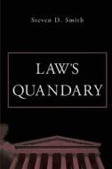 Smith, S: Law's Quandary di Steven D. Smith edito da Harvard University Press