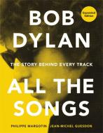 Bob Dylan All The Songs di Philippe Margotin, Jean-Michel Guesdon edito da Running Press,U.S.